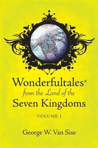bokomslag Wonderfultales(R) from the Land of the Seven Kingdoms: Volume 1