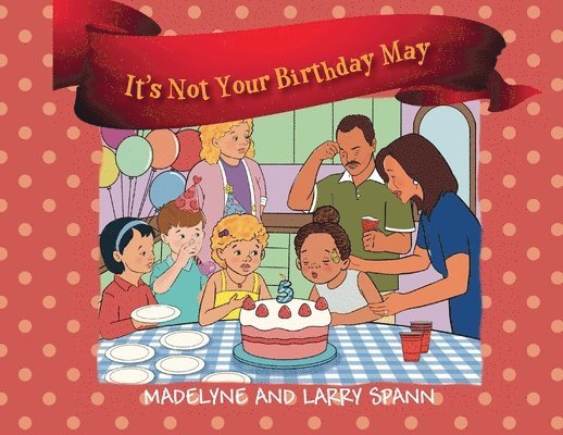 Madelyne Spann, Larry Spann - It's Not Your Birthday May, Häftad