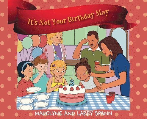 Madelyne Spann, Larry Spann - It's Not Your Birthday May, Inbunden