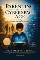 Esmat M Gabriel - Parenting in the Cyberspace Age and the Development of Cognitive and Emotional Intelligence, Häftad. Tillgänglighet: Lägg i varukorg