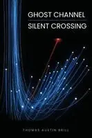 Thomas Austin Brill - Ghost Channel / Silent Crossing, Häftad. Tillgänglighet: Lägg i varukorg
