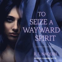 bokomslag To Seize a Wayward Spirit