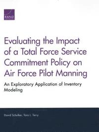 bokomslag Evaluating the Impact of a Total Force Service Commitment Policy on Air Force Pilot Manning