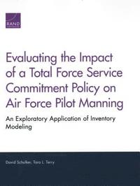 bokomslag Evaluating the Impact of a Total Force Service Commitment Policy on Air Force Pilot Manning