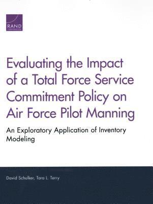Evaluating the Impact of a Total Force Service Commitment Policy on Air Force Pilot Manning 1