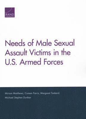 bokomslag Needs of Male Sexual Assault Victims in the U.S. Armed Forces