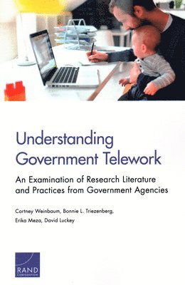 Cortney Weinbaum, Bonnie L Triezenberg, Erika Meza, David Luckey - Understanding Government Telework, Häftad