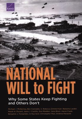 Michael J McNerney, Ben Connable, S Rebecca Zimmerman, Natasha Lander, Marek N Posard, Jasen J Castillo, Dan Madden, Ilana Blum, Aaron Frank, Benjamin J Fernandes, In Hyo Seol, Christopher Paul, Andrew Parasiliti - National Will to Fight, Häftad