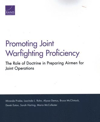 Miranda Priebe, Laurinda L Rohn, Alyssa Demus, Bruce McClintock, Derek Eaton, Sarah Harting, Maria McCollester - Promoting Joint Warfighting Proficiency, Häftad