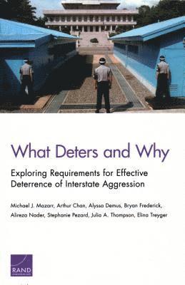 Michael J Mazarr, Arthur Chan, Alyssa Demus, Bryan Frederick, Alireza Nader, Stephanie Pezard, Julia A Thompson, Elina Treyger - What Deters and Why, Häftad