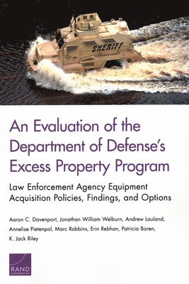 Aaron C Davenport, Jonathan William Welburn, Andrew Lauland, Annelise Pietenpol, Marc Robbins, Erin Rebhan, Patricia Boren, K Jack Riley - Evaluation of the Department of Defense's Excess Property Program, Häftad