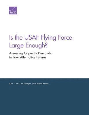 Alan J Vick, Paul Dreyer, John Speed Meyers - Is the USAF Flying Force Large Enough?, Häftad
