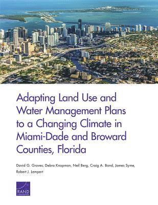 Adapting Land Use and Water Management Plans to a Changing Climate in Miami-Dade and Broward Counties, Florida 1