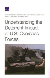 bokomslag Understanding the Deterrent Impact of U.S. Overseas Forces