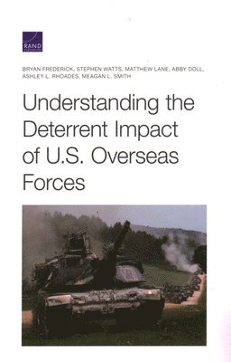 Understanding the Deterrent Impact of U.S. Overseas Forces 1
