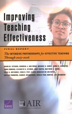Brian M Stecher, Deborah J Holtzman, Michael S Garet, Laura S Hamilton, John Engberg, Elizabeth D Steiner, Abby Robyn, Matthew D Baird, Italo A Gutierrez, Evan D Peet, Iliana Brodziak De Los Reyes, Kaitlin Fronberg, Gabriel Weinberger, Gerald Paul Hunter, Jay Chambers - Improving Teaching Effectiveness: Final Report, Häftad
