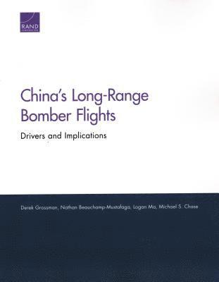 Derek Grossman, Nathan Beauchamp-Mustafaga, Logan Ma, Michael S Chase - China's Long-Range Bomber Flights, Häftad