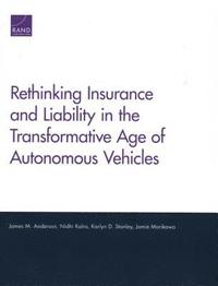 bokomslag Rethinking Insurance and Liability in the Transformative Age of Autonomous Vehicles