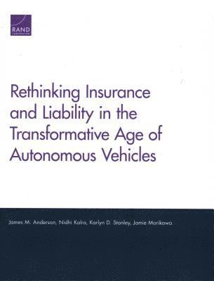 Rethinking Insurance and Liability in the Transformative Age of Autonomous Vehicles 1