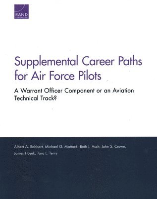 Albert A Robbert, Michael G Mattock, Beth J Asch, Albert A. Robbert, Michael G. Mattock - Supplemental Career Paths for Air Force Pilots, Häftad
