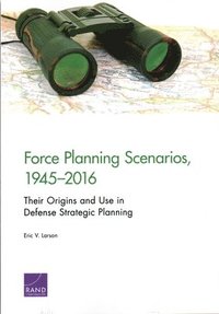 bokomslag Force Planning Scenarios, 1945-2016