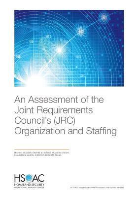Michael Vasseur, Dwayne M Butler, Brandon Crosby, Benjamin J Harris, Christopher Scott Adams - Assessment of the Joint Requirements Council's (Jrc) Organization and Staffing, Häftad
