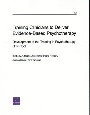 Kimberly A Hepner, Stephanie Brooks Holliday, Jessica Sousa, Terri Tanielian - Training Clinicians to Deliver Evidence-Based Psychotherapy, Häftad