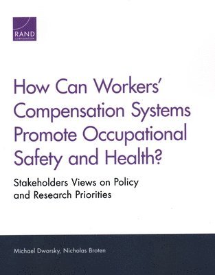 Michael Dworsky, Nicholas Broten - How Can Workers' Compensation Systems Promote Occupational Safety and Health?, Häftad