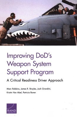 Marc Robbins, James R Broyles, Josh Girardini, Kristin Van Abel, Patricia Boren - Improving Dod's Weapon System Support Program, Häftad
