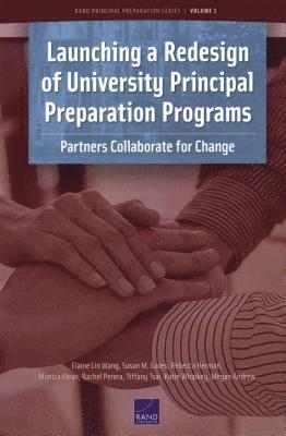 Elaine Lin Wang, Susan M Gates, Rebecca Herman, Monica Mean, Rachel Perera, Tiffany Tsai, Katie Whipkey, Megan Andrew - Launching a Redesign of University Principal Preparation Programs, Häftad