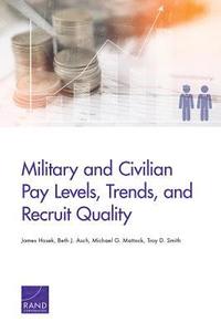 bokomslag Military and Civilian Pay Levels, Trends, and Recruit Quality
