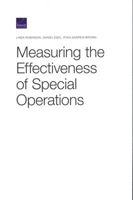 Linda Robinson, Daniel Egel, Ryan Andrew Brown - Measuring the Effectiveness of Special Operations, Häftad