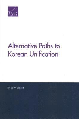 bokomslag Alternative Paths to Korean Unification