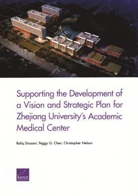 bokomslag Supporting the Development of a Vision and Strategic Plan for Zhejiang University's Academic Medical Center