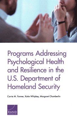 bokomslag Programs Addressing Psychological Health and Resilience in the U.S. Department of Homeland Security