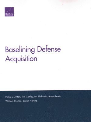 Philip S Anton, Tim Conley, Irv Blickstein, Austin Lewis, William Shelton, Sarah Harting - Baselining Defense Acquisition, Häftad