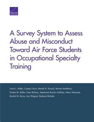 Laura L Miller, Coreen Farris, Marek N Posard, Laura L. Miller, Marek N. Posard - Survey System to Assess Abuse and Misconduct Toward Air Force Students in Occupational Specialty Training, Häftad