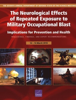 Charles C Engel, Emily Hoch, Molly Simmons - Neurological Effects of Repeated Exposure to Military Occupational Blast: Implications for Prevention and Health: Proceedings, Findings, and Expert Recommendations from the Seventh Department of Defense State-Of-The-Science Meeting, Häftad