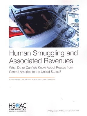Victoria A Greenfield, Blas Nunez-Neto, Ian Mitch, Joseph C Chang, Etienne Rosas - Human Smuggling and Associated Revenues, Häftad