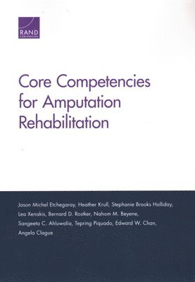 Jason Michel Etchegaray, Heather Krull, Stephanie Brooks Holliday, Lea Xenakis, Bernard D Rostker, Nahom M Beyene, Sangeeta C Ahluwalia, Tepring Piquado, Edward W Chan - Core Competencies for Amputation Rehabilitation, Häftad