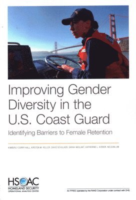 Kimberly Curry Hall, Kirsten M Keller, David Schulker, Sarah Weilant, Katherine L Kidder, Nelson Lim - Improving Gender Diversity in the U.S. Coast Guard, Häftad