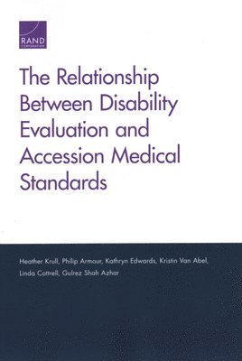 Heather Krull, Philip Armour, Kathryn Edwards - Relationship Between Disability Evaluation and Accession Medical Standards, Häftad
