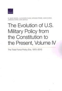 bokomslag The Evolution of U.S. Military Policy from the Constitution to the Present