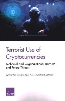 Cynthia Dion-Schwarz, David Manheim, Patrick B Johnston - Terrorist Use of Cryptocurrencies, Häftad