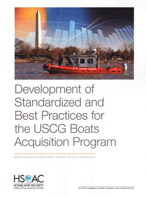 Brendan Toland, Michael Vasseur, Aaron C Davenport, Scott Savitz, Katheryn Giglio - Development of Standardized and Best Practices for the USCG Boats Acquisition Program, Häftad
