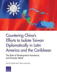 bokomslag Countering China's Efforts to Isolate Taiwan Diplomatically in Latin America and the Caribbean