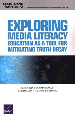 Exploring Media Literacy Education as a Tool for Mitigating Truth Decay 1