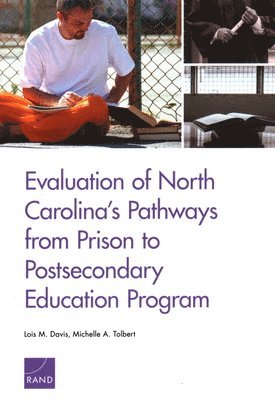 Lois M Davis, Michelle A Tolbert, Lois M. Davis, Michelle A. Tolbert - Evaluation of North Carolina's Pathways from Prison to Postsecondary Education Program, Häftad