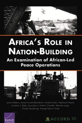 James Dobbins, James Pumzile Machakaire, Andrew Radin, Stephanie Pezard, Jonathan S Blake, Laura Bosco, Nathan Chandler, Wandile Langa, Charles Nyuykonge, Kitenge Fabrice Tunda - Africa's Role in Nation-Building, Häftad