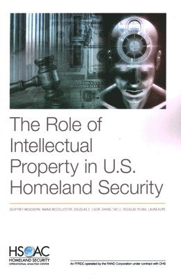 bokomslag The Role of Intellectual Property in U.S. Homeland Security